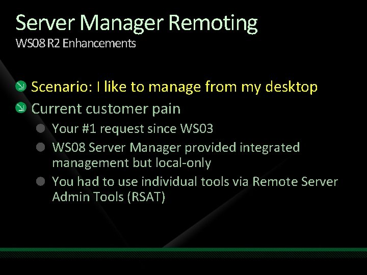 Server Manager Remoting WS 08 R 2 Enhancements Scenario: I like to manage from