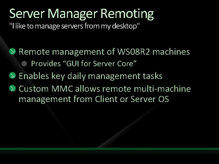 Server Manager Remoting "I like to manage servers from my desktop" Remote management of