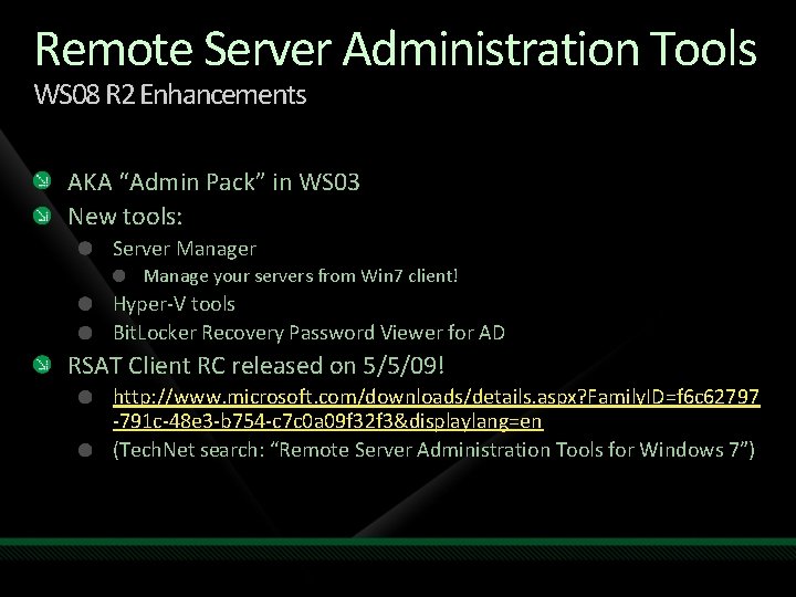 Remote Server Administration Tools WS 08 R 2 Enhancements AKA “Admin Pack” in WS