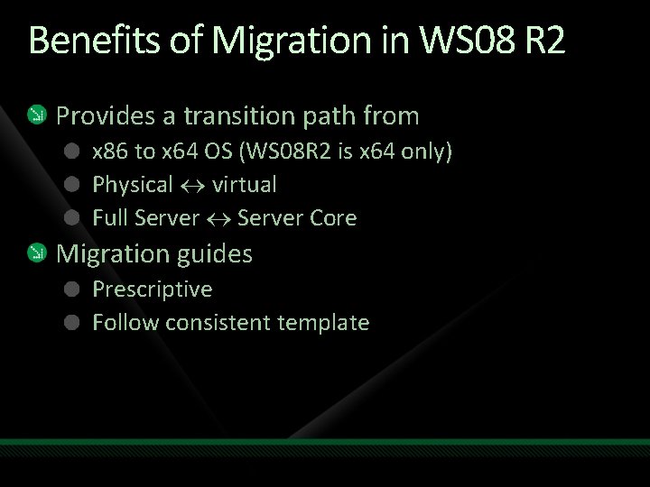 Benefits of Migration in WS 08 R 2 Provides a transition path from x