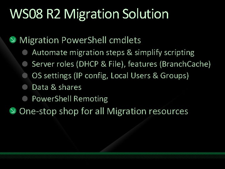 WS 08 R 2 Migration Solution Migration Power. Shell cmdlets Automate migration steps &