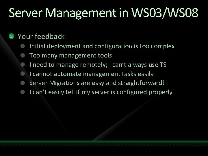 Server Management in WS 03/WS 08 Your feedback: Initial deployment and configuration is too