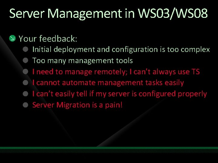 Server Management in WS 03/WS 08 Your feedback: Initial deployment and configuration is too
