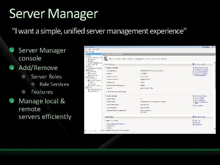 Server Manager "I want a simple, unified server management experience" Server Manager console Add/Remove