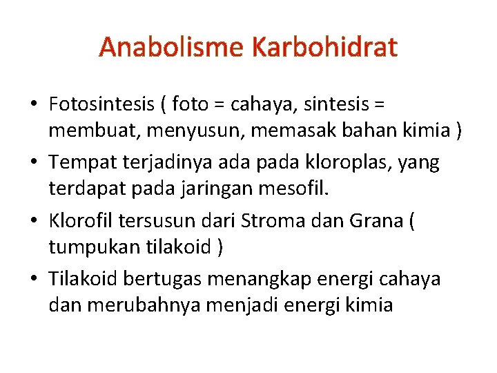 Anabolisme Karbohidrat • Fotosintesis ( foto = cahaya, sintesis = membuat, menyusun, memasak bahan