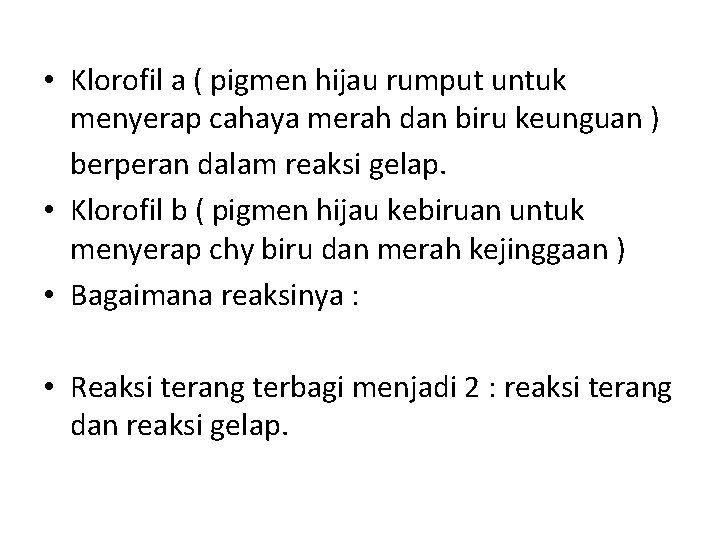  • Klorofil a ( pigmen hijau rumput untuk menyerap cahaya merah dan biru