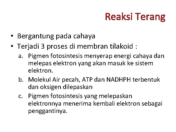 Reaksi Terang • Bergantung pada cahaya • Terjadi 3 proses di membran tilakoid :