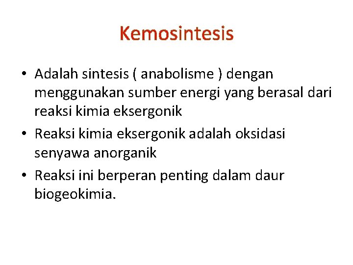 Kemosintesis • Adalah sintesis ( anabolisme ) dengan menggunakan sumber energi yang berasal dari