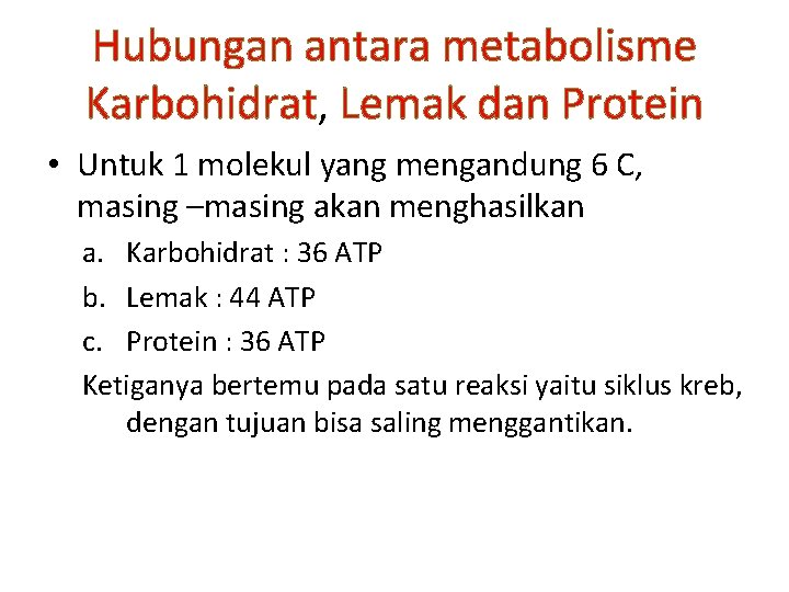 Hubungan antara metabolisme Karbohidrat, Lemak dan Protein • Untuk 1 molekul yang mengandung 6