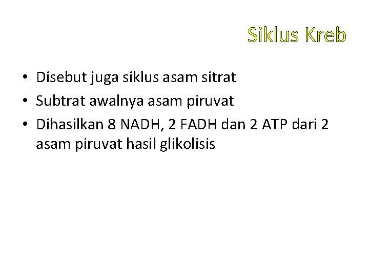 Siklus Kreb • Disebut juga siklus asam sitrat • Subtrat awalnya asam piruvat •