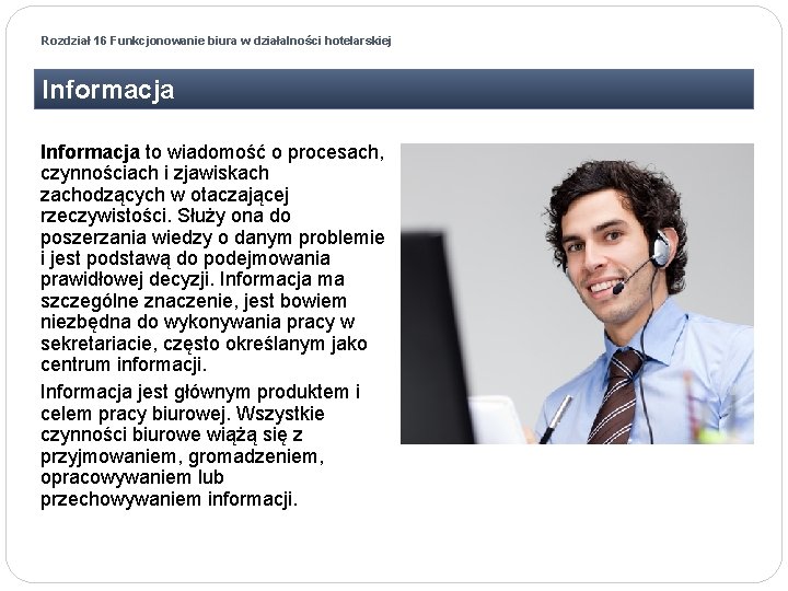 Rozdział 16 Funkcjonowanie biura w działalności hotelarskiej Informacja to wiadomość o procesach, czynnościach i