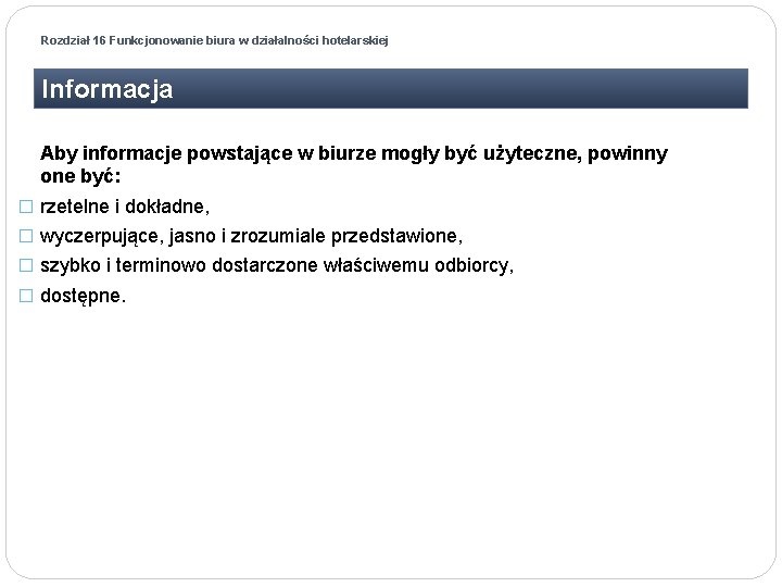 Rozdział 16 Funkcjonowanie biura w działalności hotelarskiej Informacja Aby informacje powstające w biurze mogły