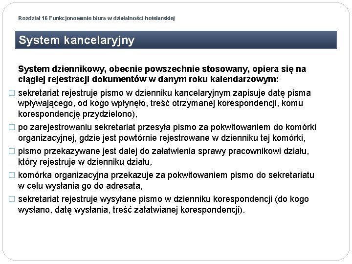 Rozdział 16 Funkcjonowanie biura w działalności hotelarskiej System kancelaryjny System dziennikowy, obecnie powszechnie stosowany,