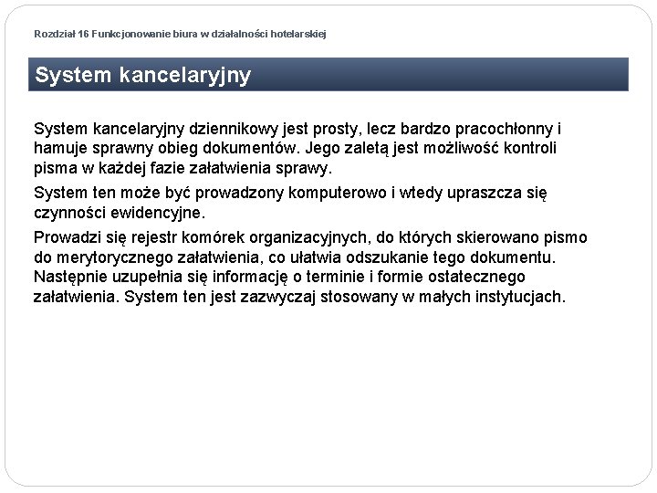 Rozdział 16 Funkcjonowanie biura w działalności hotelarskiej System kancelaryjny dziennikowy jest prosty, lecz bardzo