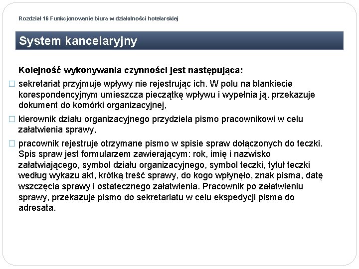 Rozdział 16 Funkcjonowanie biura w działalności hotelarskiej System kancelaryjny Kolejność wykonywania czynności jest następująca: