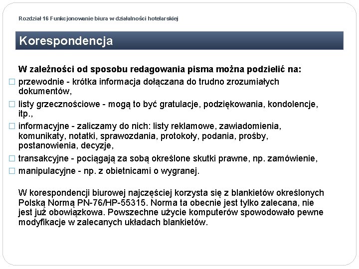 Rozdział 16 Funkcjonowanie biura w działalności hotelarskiej Korespondencja � � � W zależności od