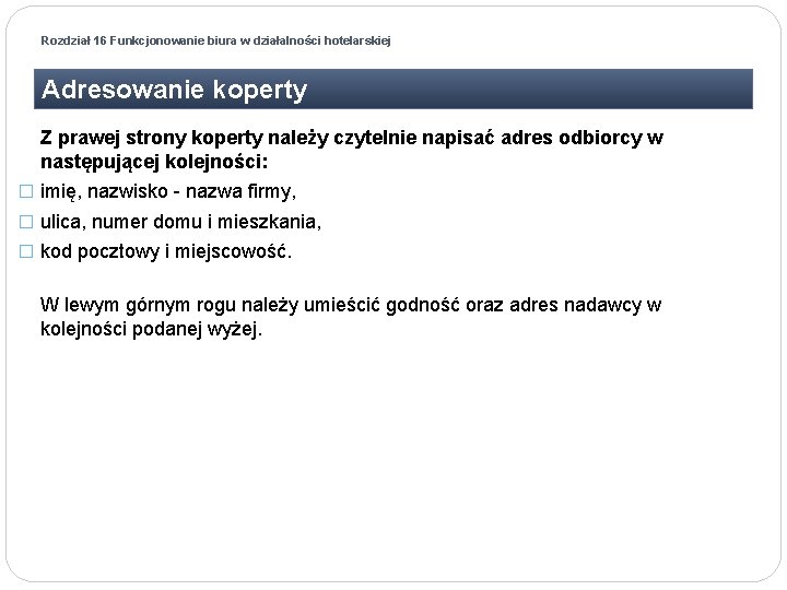 Rozdział 16 Funkcjonowanie biura w działalności hotelarskiej Adresowanie koperty Z prawej strony koperty należy