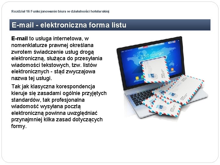 Rozdział 16 Funkcjonowanie biura w działalności hotelarskiej E-mail - elektroniczna forma listu E-mail to