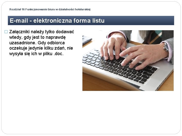 Rozdział 16 Funkcjonowanie biura w działalności hotelarskiej E-mail - elektroniczna forma listu � Załączniki