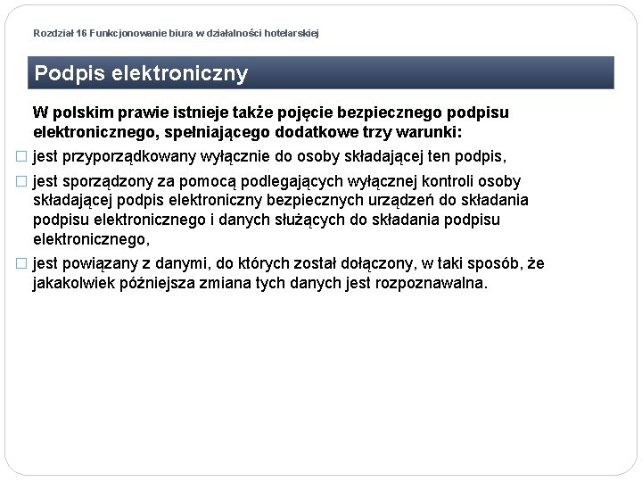 Rozdział 16 Funkcjonowanie biura w działalności hotelarskiej Podpis elektroniczny W polskim prawie istnieje także