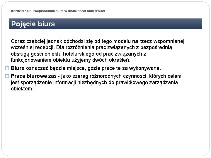 Rozdział 16 Funkcjonowanie biura w działalności hotelarskiej Pojęcie biura Coraz częściej jednak odchodzi się