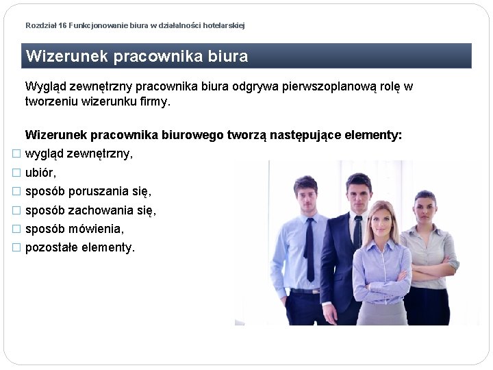 Rozdział 16 Funkcjonowanie biura w działalności hotelarskiej Wizerunek pracownika biura Wygląd zewnętrzny pracownika biura