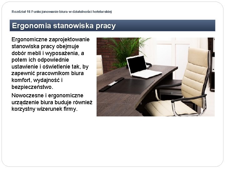 Rozdział 16 Funkcjonowanie biura w działalności hotelarskiej Ergonomia stanowiska pracy Ergonomiczne zaprojektowanie stanowiska pracy