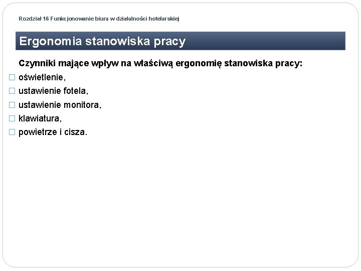 Rozdział 16 Funkcjonowanie biura w działalności hotelarskiej Ergonomia stanowiska pracy Czynniki mające wpływ na