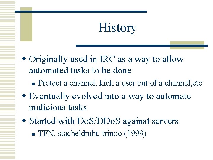 History w Originally used in IRC as a way to allow automated tasks to