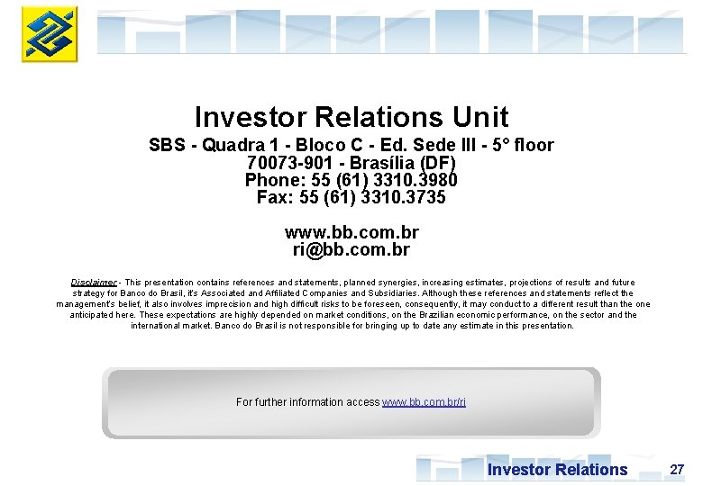 Investor Relations Unit SBS - Quadra 1 - Bloco C - Ed. Sede III