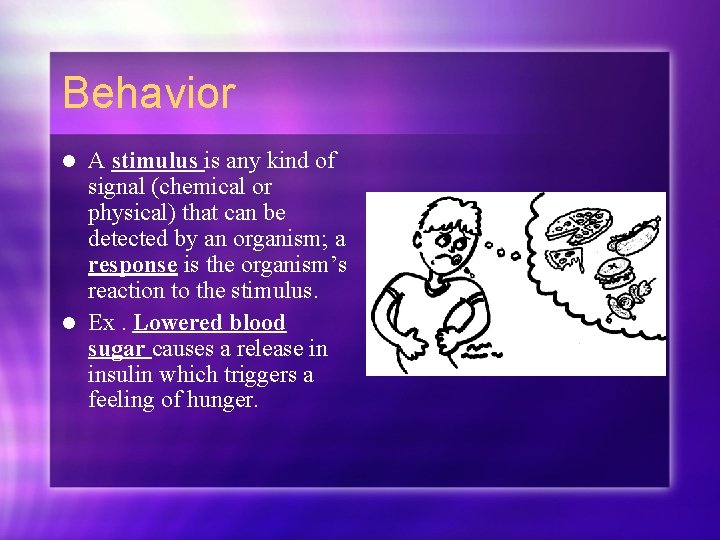 Behavior A stimulus is any kind of signal (chemical or physical) that can be