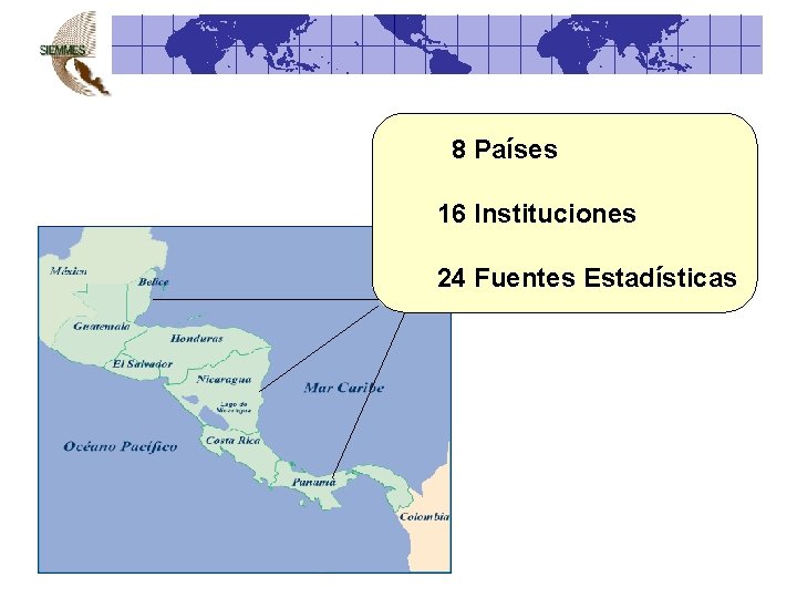 8 Países 16 Instituciones 24 Fuentes Estadísticas 