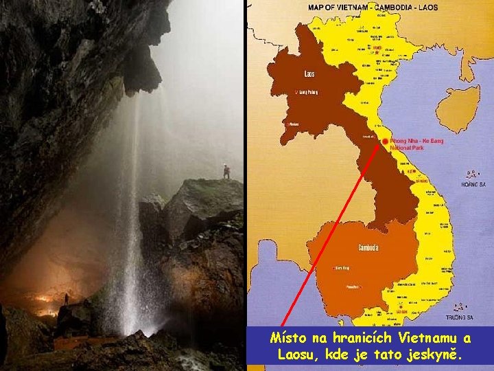 Místo na hranicích Vietnamu a Laosu, kde je tato jeskyně. 
