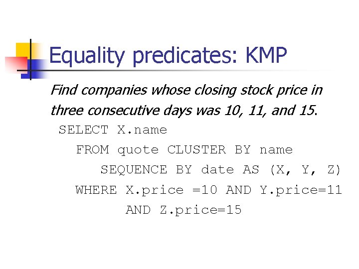 Equality predicates: KMP Find companies whose closing stock price in three consecutive days was
