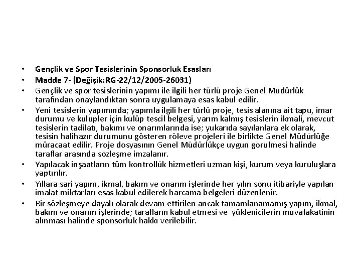  • • Gençlik ve Spor Tesislerinin Sponsorluk Esasları Madde 7 - (Değişik: RG-22/12/2005