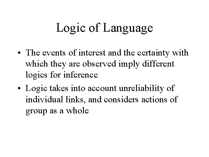 Logic of Language • The events of interest and the certainty with which they
