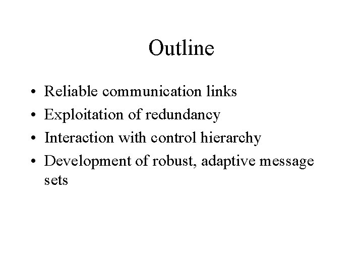 Outline • • Reliable communication links Exploitation of redundancy Interaction with control hierarchy Development