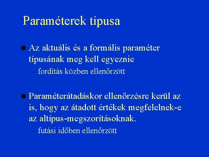 Paraméterek típusa Az aktuális és a formális paraméter típusának meg kell egyeznie – fordítás