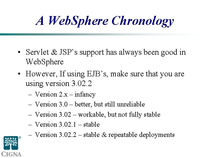 A Web. Sphere Chronology • Servlet & JSP’s support has always been good in