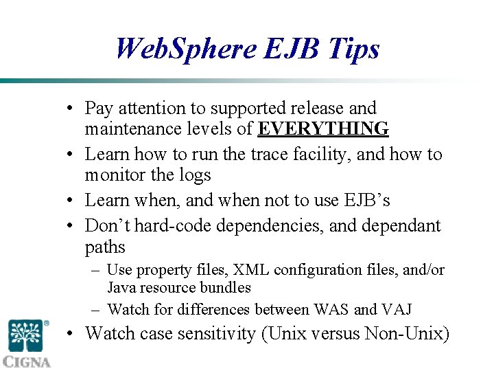 Web. Sphere EJB Tips • Pay attention to supported release and maintenance levels of