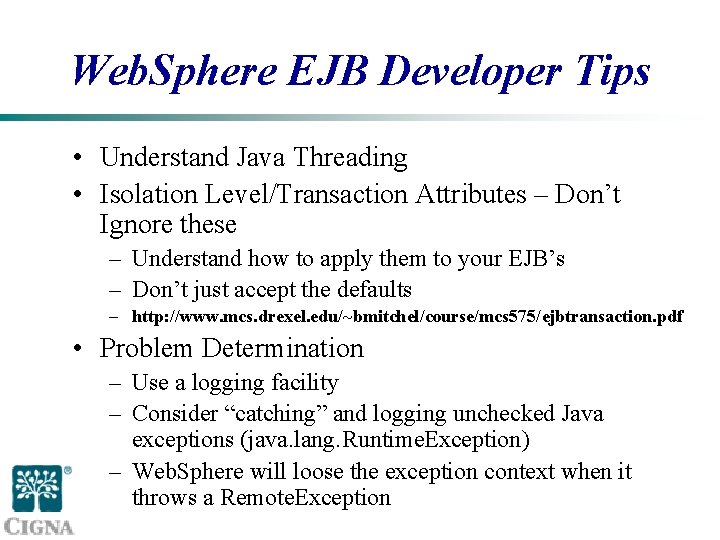 Web. Sphere EJB Developer Tips • Understand Java Threading • Isolation Level/Transaction Attributes –