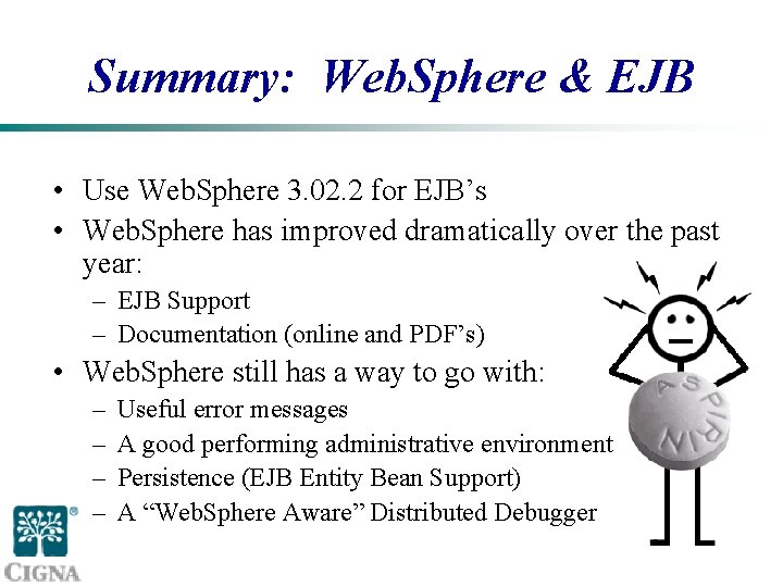 Summary: Web. Sphere & EJB • Use Web. Sphere 3. 02. 2 for EJB’s