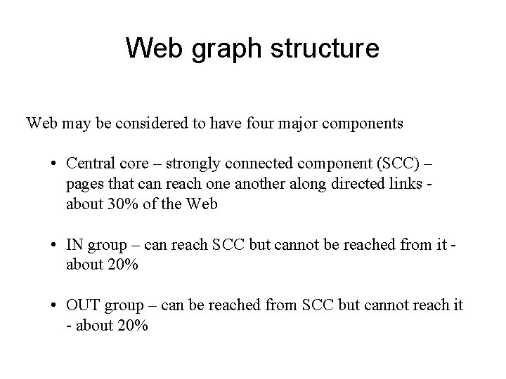 Web graph structure Web may be considered to have four major components • Central