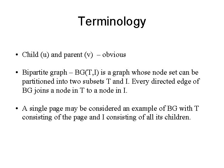 Terminology • Child (u) and parent (v) – obvious • Bipartite graph – BG(T,