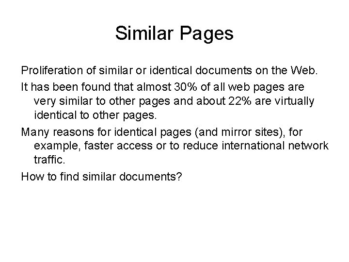 Similar Pages Proliferation of similar or identical documents on the Web. It has been