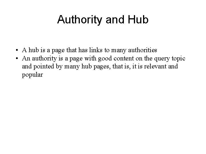 Authority and Hub • A hub is a page that has links to many