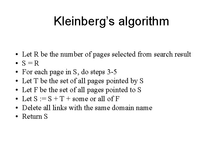 Kleinberg’s algorithm • • Let R be the number of pages selected from search