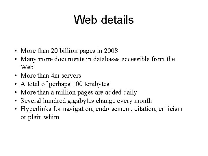 Web details • More than 20 billion pages in 2008 • Many more documents