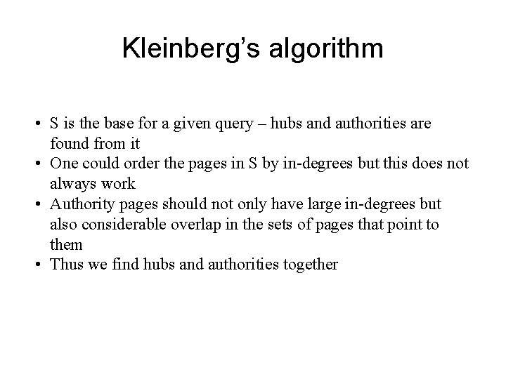 Kleinberg’s algorithm • S is the base for a given query – hubs and