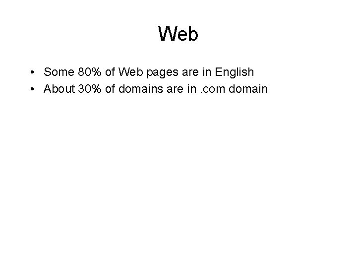 Web • Some 80% of Web pages are in English • About 30% of
